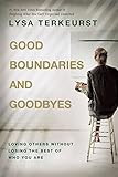 Good Boundaries and Goodbyes: Loving Others Without Losing the Best of Who You Are | Amazon (US)