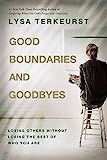 Good Boundaries and Goodbyes: Loving Others Without Losing the Best of Who You Are | Amazon (US)