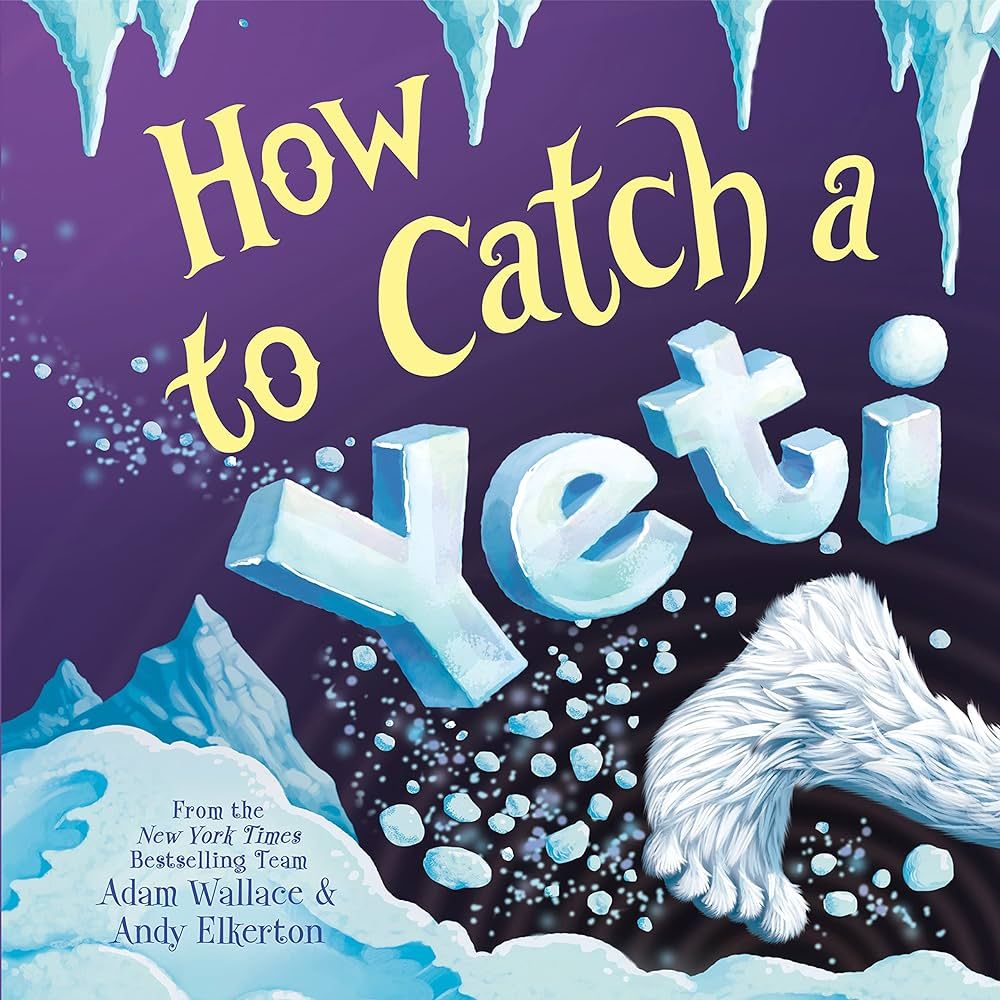 How to Catch a Yeti: Wallace, Adam, Elkerton, Andy: 9781728216744: Amazon.com: Books | Amazon (US)