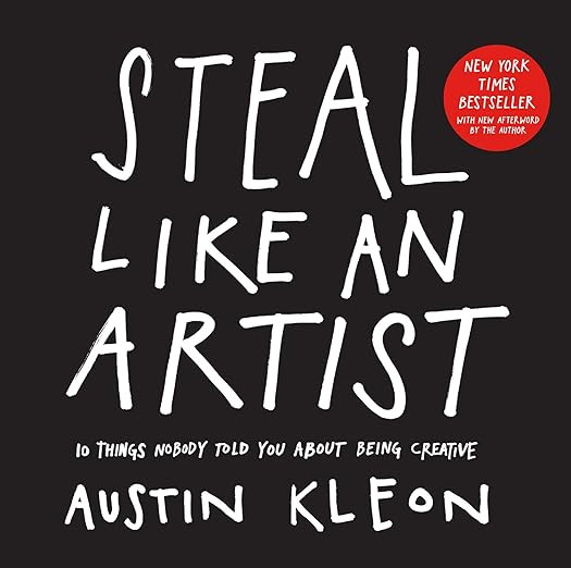 Steal Like an Artist: 10 Things Nobody Told You About Being Creative (Austin Kleon) | Amazon (US)
