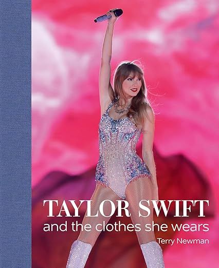 Taylor Swift: And the Clothes She Wears     Hardcover – October 19, 2023 | Amazon (US)