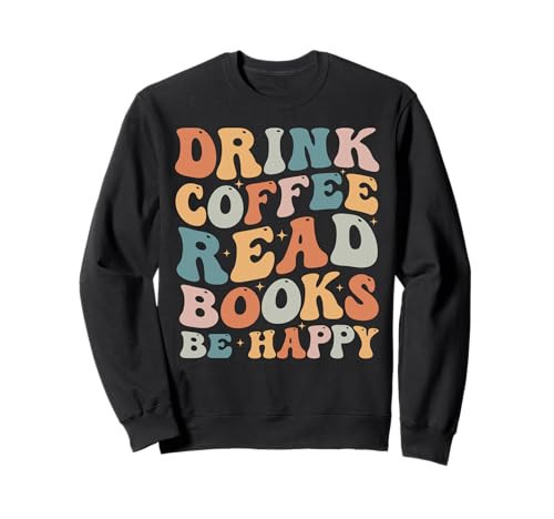 Drink Coffee Read Books Be Happy - Cute Book & Coffee Lover Sweatshirt | Amazon (US)