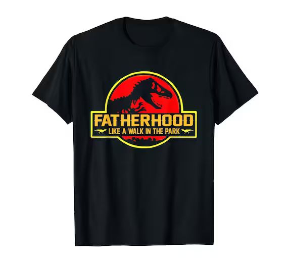 Fatherhood Like A Walk In The Park T-shirt | Jurassic Park Abadass Dad Father | Handsome Daddy Po... | Etsy (US)