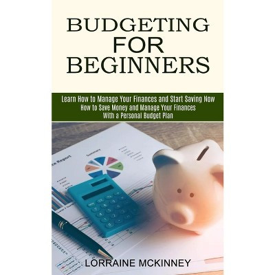 Budgeting for Beginners - by  Lorraine McKinney (Paperback) | Target