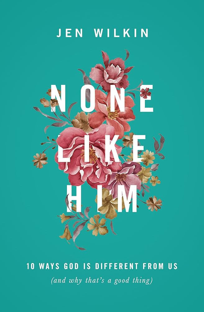 None Like Him: 10 Ways God Is Different from Us (and Why That's a Good Thing) | Amazon (US)