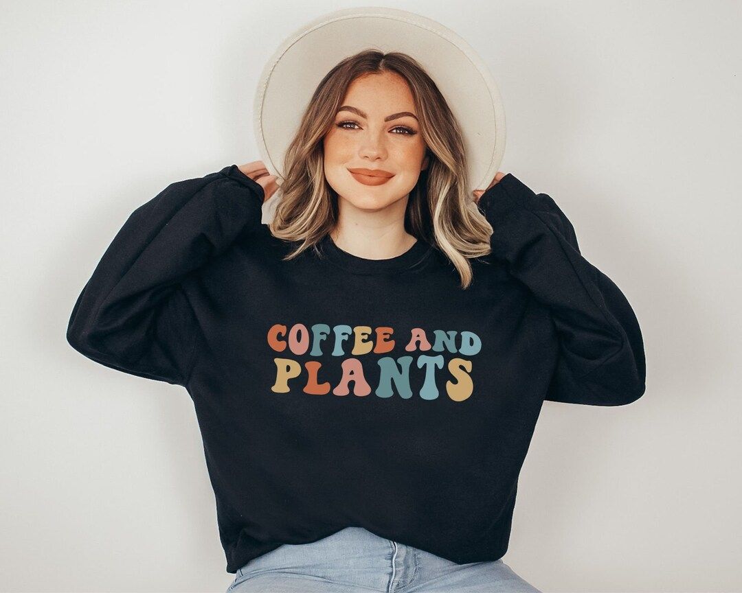 Plant Lady Sweatshirt Coffee and Plants Sweatshirt Gardening - Etsy | Etsy (US)