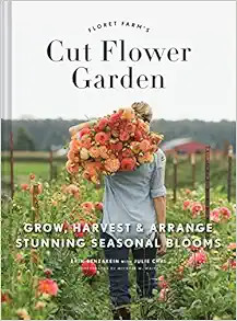 Floret Farm's Cut Flower Garden: Grow, Harvest, and Arrange Stunning Seasonal Blooms (Gardening B... | Amazon (US)