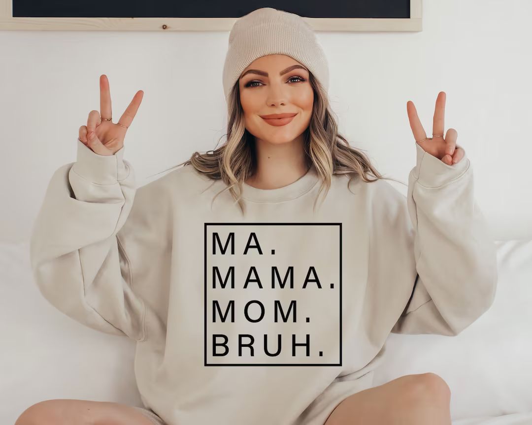 Ma Mama Mom Bruh Sweatshirt, Mother Sweatshirt, Mother's Day Sweatshirt, Mother Tee, Funny Sweats... | Etsy (US)