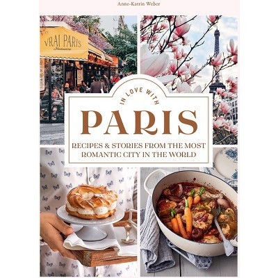 In Love with Paris - by  Anne-Katrin Weber (Hardcover) | Target
