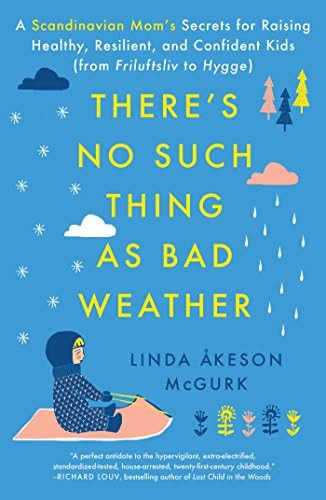 There's No Such Thing as Bad Weather: A Scandinavian Mom's Secrets for Raising Healthy, Resilient... | Amazon (US)
