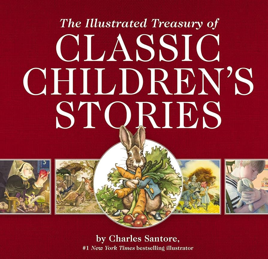 The Illustrated Treasury of Classic Children's Stories: Featuring 14 Classic Children's Books Illustrated by Charles Santore, acclaimed illustrator (Charles Santore Children's Classics) | Amazon (US)