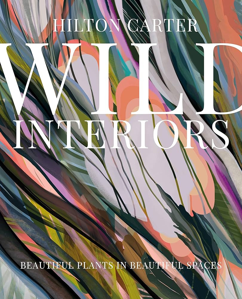 Wild Interiors: Beautiful plants in beautiful spaces | Amazon (CA)
