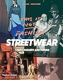 This is Not Fashion: Streetwear Past, Present and Future     Paperback – April 17, 2018 | Amazon (US)