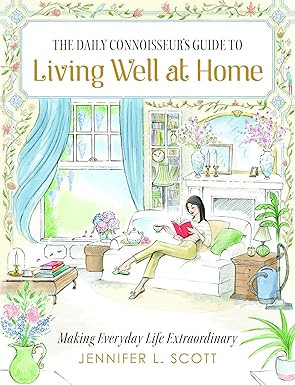 The Daily Connoisseur's Guide to Living Well at Home: Making Everyday Life Extraordinary | Amazon (US)