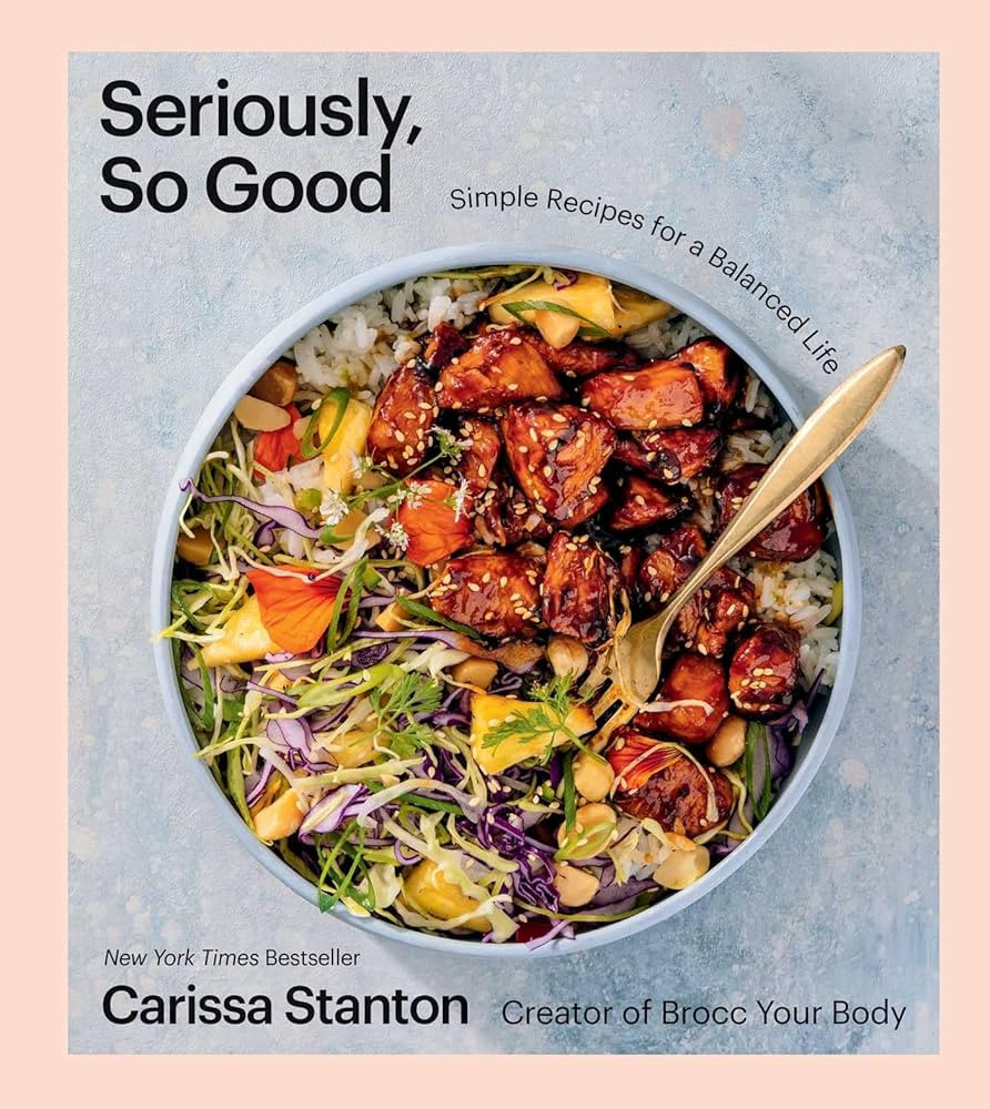 Seriously, So Good: Simple Recipes for a Balanced Life (A Cookbook) | Amazon (US)