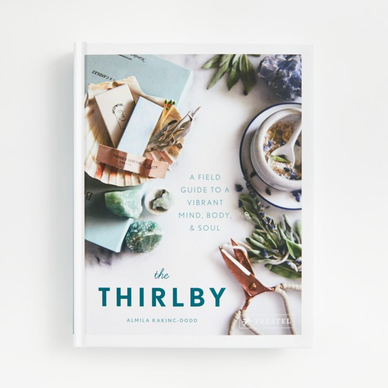 The Thirlby: A Field Guide to Vibrant Mind, Body and Soul | Crate and Barrel | Crate & Barrel