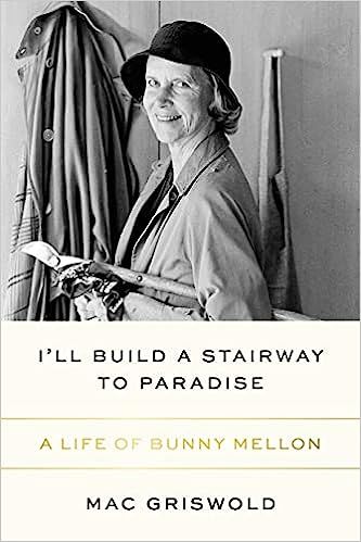 I'll Build a Stairway to Paradise: A Life of Bunny Mellon     Hardcover – November 15, 2022 | Amazon (US)