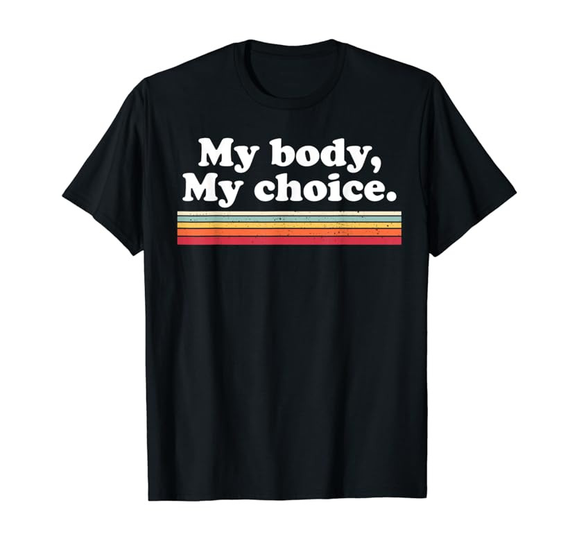 My Body, My Choice T-Shirt | Amazon (US)