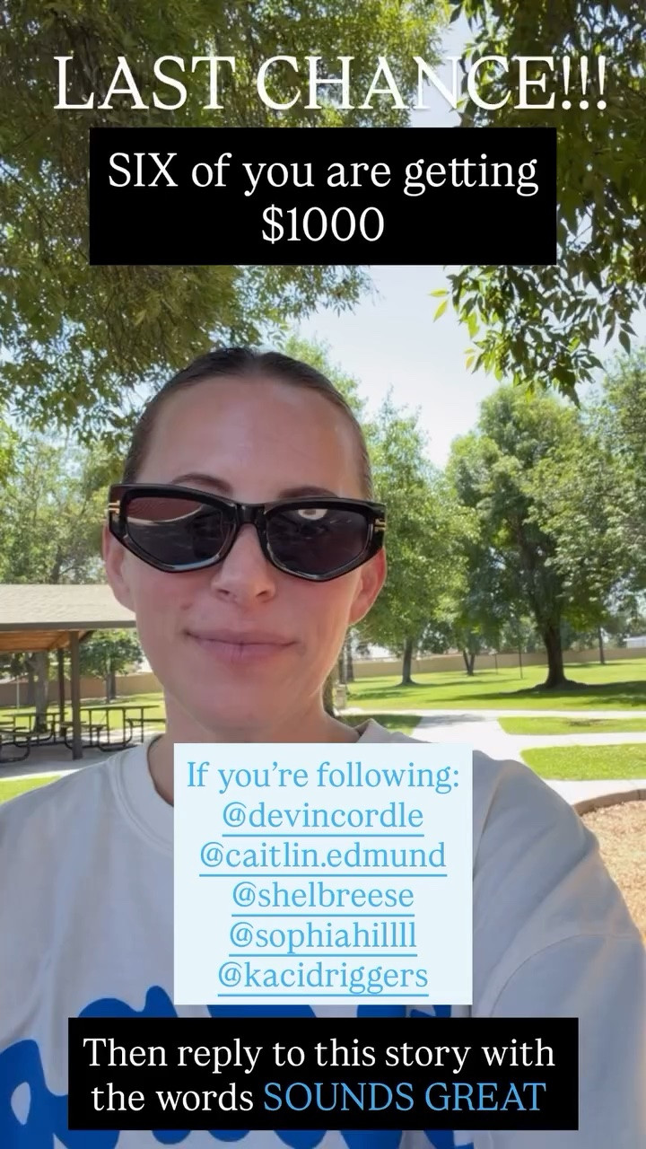 LAST CHANCE!!! If you’re following:
@devincordle 
@caitlin.edmund 
@shelbreese 
@sophiahillll 
@kacidriggers  Then reply to this story with the words SOUNDS GREAT SIX of you are getting
$1000