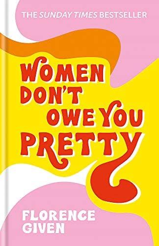 Women Don't Owe You Pretty: The debut book from Florence Given | Amazon (UK)