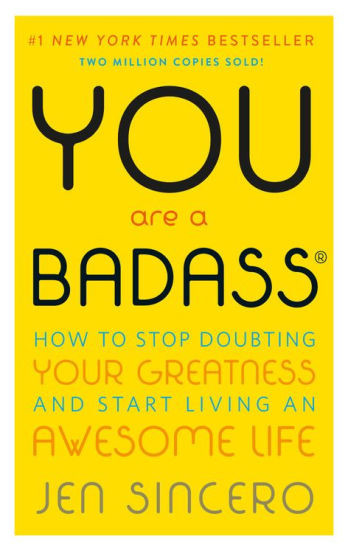You Are a Badass®: How to Stop Doubting Your Greatness and Start Living an Awesome Life | Barnes & Noble