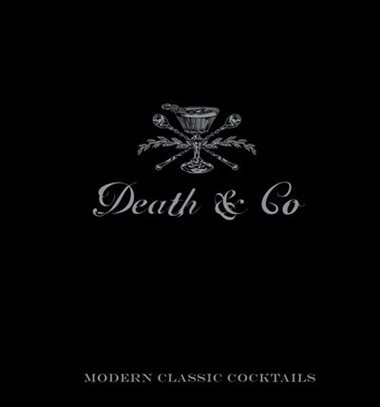 Click for more info about Death & Co: Modern Classic Cocktails, With More Than 500 Recipes