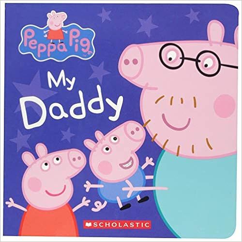 My Daddy (Peppa Pig)    Board book – April 24, 2018 | Amazon (US)