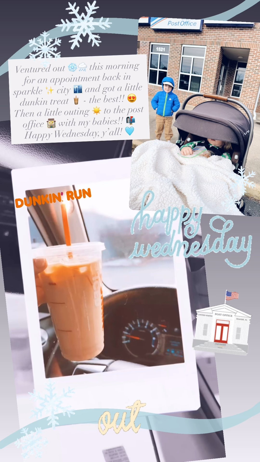 Ventured out ❄️🌨️ this morning for an appointment back in sparkle ✨ city 🏙️ and got a little dunkin treat 🧋 - the best!! 😍 Then a little outing ☀️ to the post office 🏤 with my babies!! 📬 Happy Wednesday, y’all! 🩵