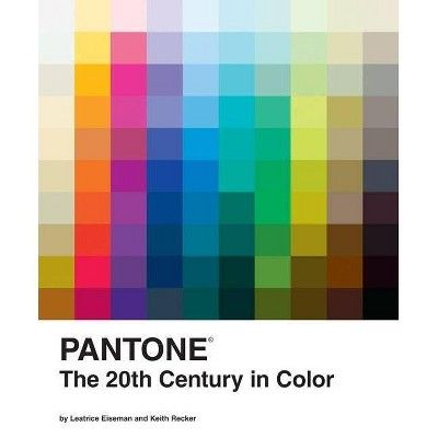 Pantone: The 20th Century in Color - by  Leatrice Eiseman & Keith Recker (Hardcover) | Target