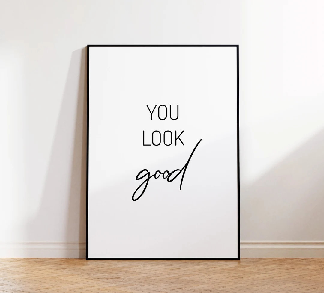 You Look Good, You Look Good Print, You Look Good Poster, You Look Good Quote Print, Motivational... | Etsy (US)