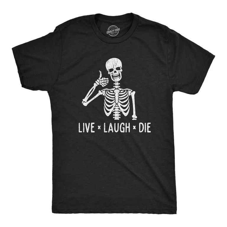 Mens Live Laugh Die Tshirt Funny Halloween Skeleton Sarcastic Quote Saying Graphic Novelty Tee (H... | Walmart (US)