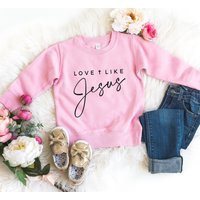 Love Like Jesus, Kids Christian Shirt, Jesus Sweater For Girls, Bible Sweatshirt, Toddler Christian Sweatshirt | Etsy (US)