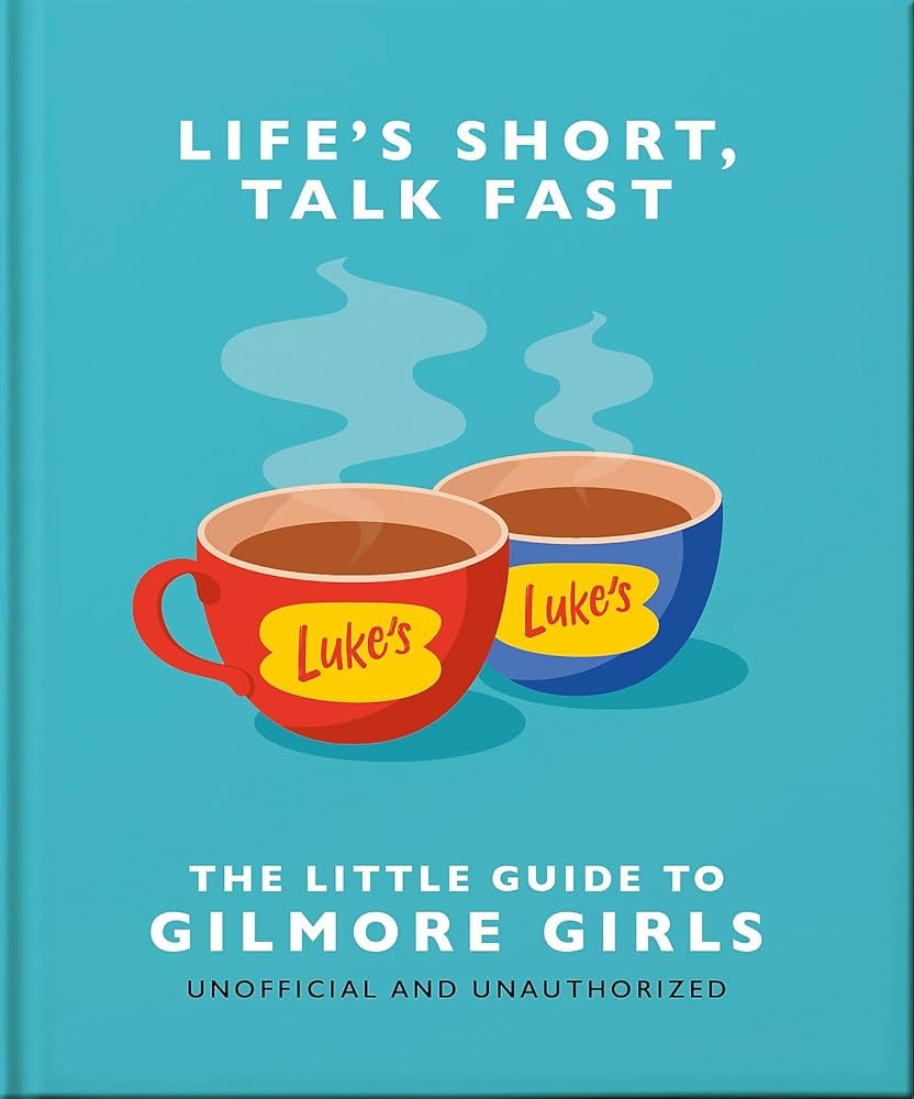 Life's Short, Talk Fast: The Little Guide to Gilmore Girls | Amazon (US)