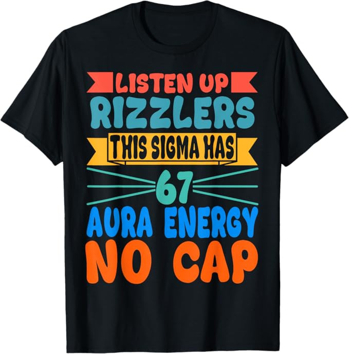 Listen Up Rizzlers This Sigma Has 67 Aura Energy Six Seven T-Shirt | Amazon (US)