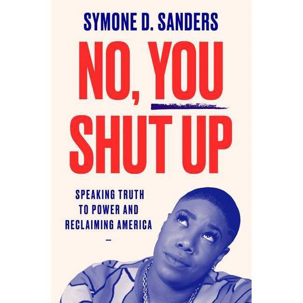No, You Shut Up - by  Symone D Sanders (Paperback) | Target