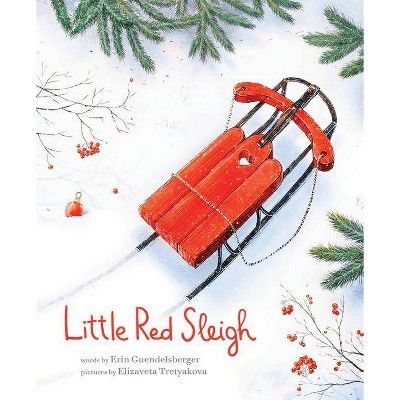Little Red Sleigh - by Erin Guendelsberger (Hardcover) | Target