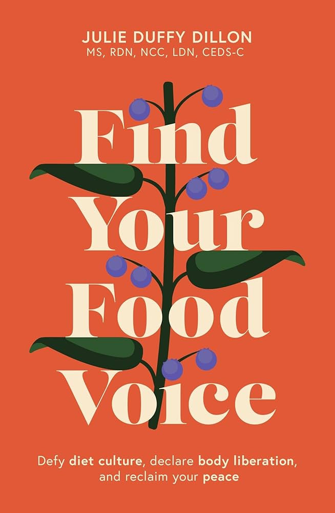 Find Your Food Voice: Defy diet culture, declare body liberation, and reclaim your peace | Amazon (US)