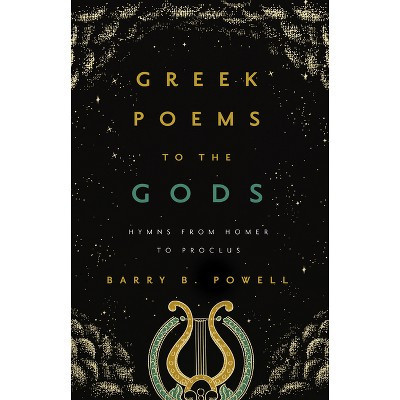 Greek Poems to the Gods - by  Barry B Powell (Paperback) | Target