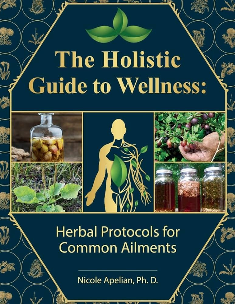The Holistic Guide to Wellness : Herbal Protocols for Common Ailments | Amazon (US)