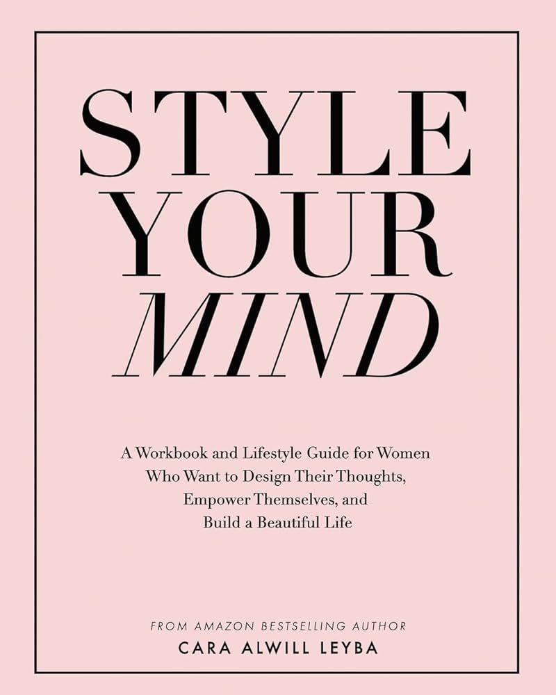 Style Your Mind: A Workbook and Lifestyle Guide For Women Who Want to Design Their Thoughts, Empo... | Amazon (US)