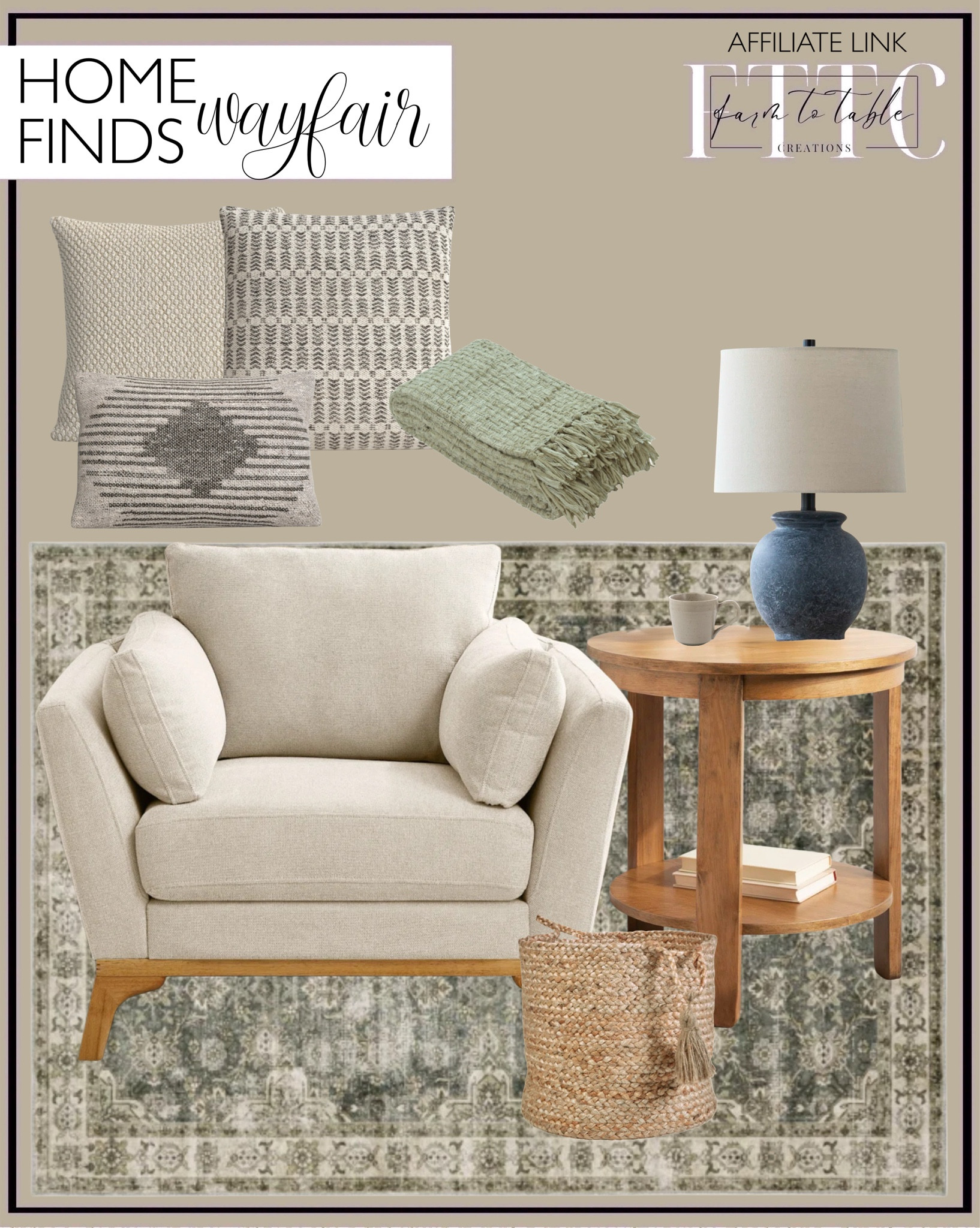 Wayfair Home Finds. Follow @farmtotablecreations on Instagram for more inspiration.

Lodell Upholstered Armchair. 
Hemlen Geometric Cotton Blend Reversible Throw Pillow. Saskia Embroidered Throw Pillow. Mahala Geometric Cotton Throw Pillow. 
Houtz Machine Washable Non-Slip Green/Gray/Beige Area Rug Mat. Chenille Handmade Throw Blanket. Aarya Hand-Braided Solid Color Relaxed Natural Jute Basket. Casiah Round Living Room Side Table.  Lochan Ceramic Table Lamp. Stoneware Coffee Mug

Wayfair | Living Room | Coffee Bar | Cocoa Bar | Amazon Home |  Bathroom | Curated Entryway | Spring Decor | End of Year Clearance | Trending Decor | Viral Decor | Amazon Holiday | Bedroom corner | Coffee Table Decor | Neutral Decor | Fall Stem Sale | Target Finds | Skinny Bench | Bedroom | Living Room | Breakfast Nook | Amazon Home | Target Sale | Loloi Rugs | Magnolia Home | console table | console table styling | faux stems | entryway space | front porch decor | neutral decor | entryway decor | cozy home | affordable decor |  home decor | home inspiration | console styling | entryway rug | cozy moody home | moody home decor | neutral home | bathroom decor | living room







#LTKHome #LTKSaleAlert #LTKFindsUnder50

#LTKHome #LTKSaleAlert #LTKFindsUnder50