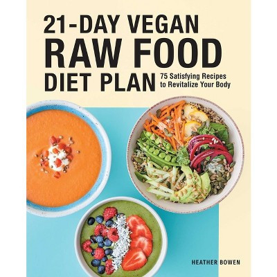 21-Day Vegan Raw Food Diet Plan - by  Heather Bowen (Paperback) | Target