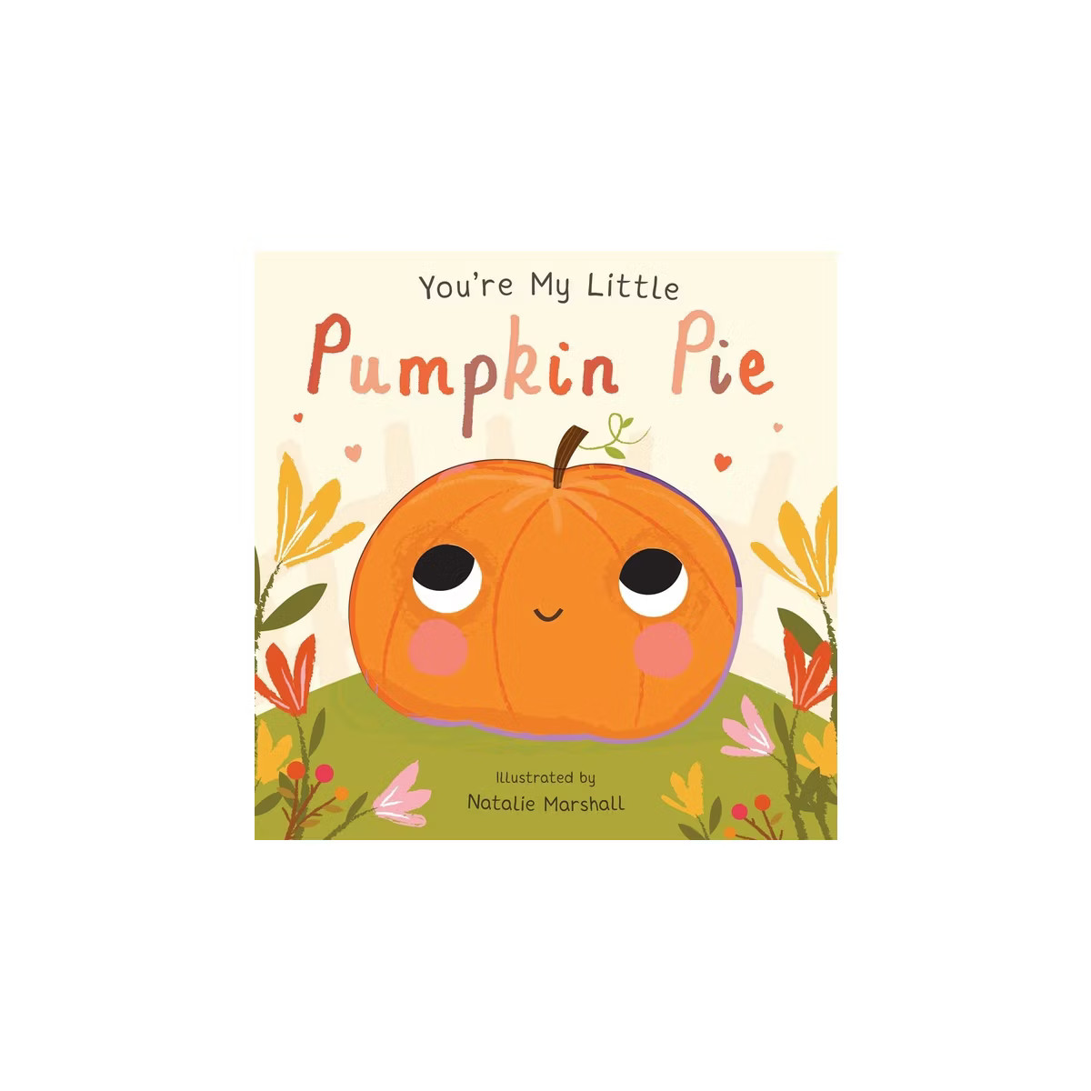 You're My Little Pumpkin Pie -  by Various (Hardcover) | Target