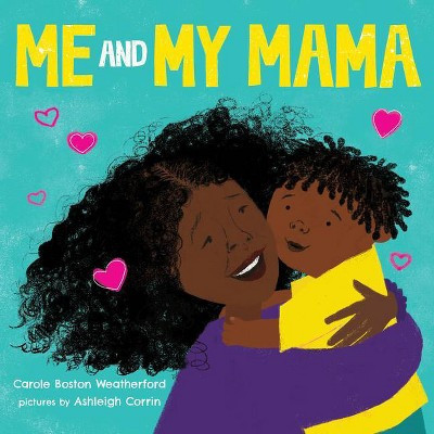 Me and My Mama - by  Carole Boston Weatherford (Board Book) | Target