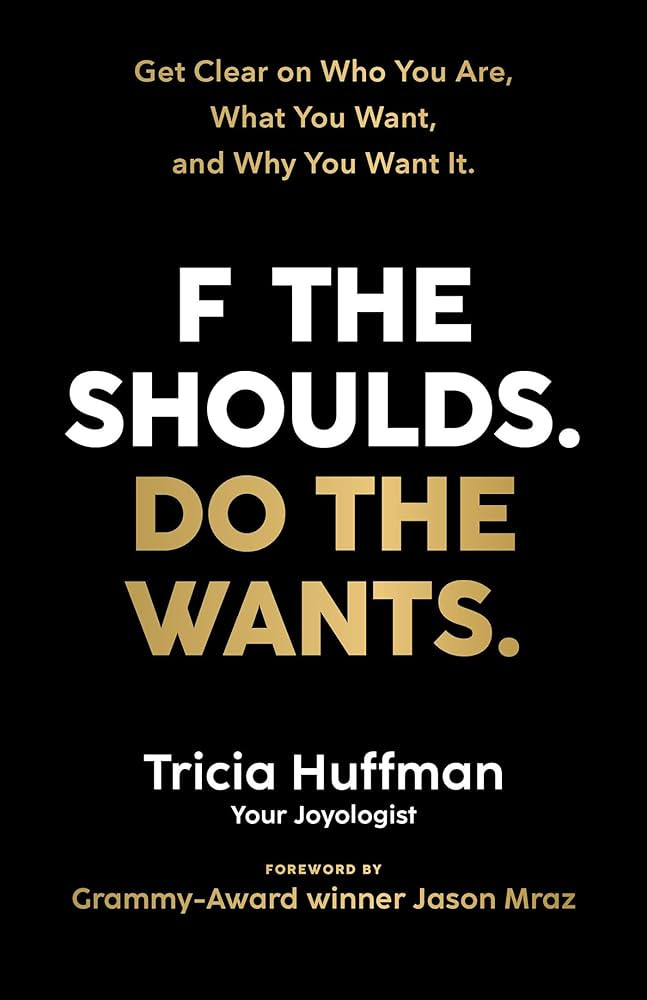 F the Shoulds. Do the Wants: Get Clear on Who You Are, What You Want, and Why You Want It. | Amazon (US)