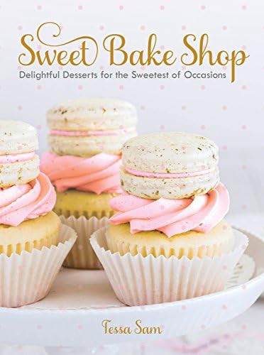 Sweet Bake Shop: Delightful Desserts for the Sweetest of Occasions: A Baking Book | Amazon (US)