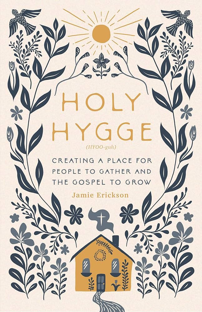 Holy Hygge: Creating a Place for People to Gather and the Gospel to Grow | Amazon (US)
