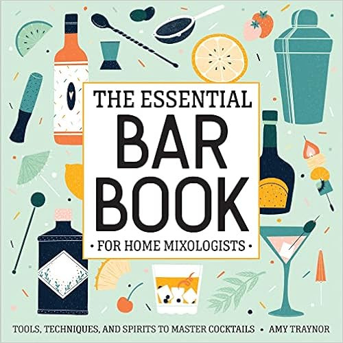 The Essential Bar Book for Home Mixologists: Tools, Techniques, and Spirits to Master Cocktails | Amazon (US)