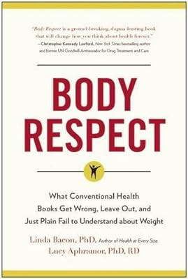 Body Respect: What Conventional Health Books Get Wrong, Leave Out, and Just Plain Fail to Underst... | Amazon (US)