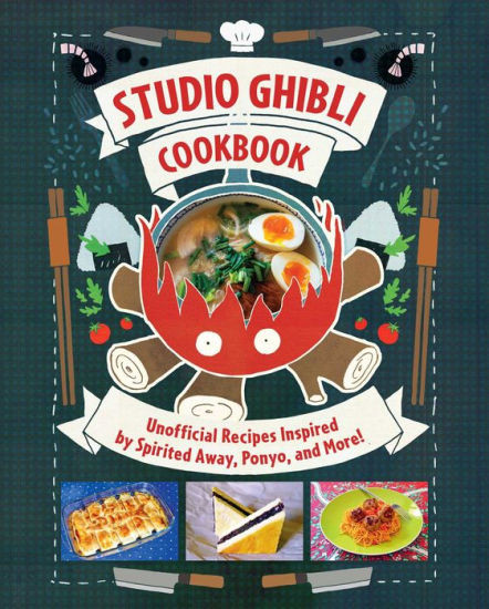 Studio Ghibli Cookbook: Unofficial Recipes Inspired by Spirited Away, Ponyo, and More! | Barnes & Noble